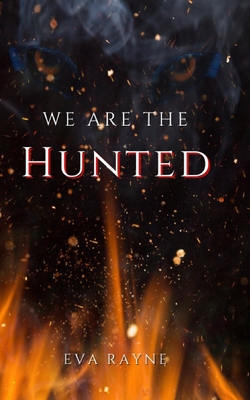 We Are the Hunted - Rayne, Eva