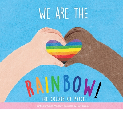 We Are the Rainbow!: The Colors of Pride - Winslow, Claire