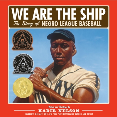 We Are the Ship: The Story of Negro League Baseball (Coretta Scott King Author Award Winner) - 