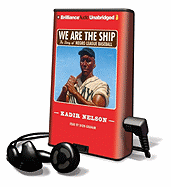 We Are the Ship: The Story of Negro League Baseball - Nelson, Kadir, and Graham, Dion (Read by)