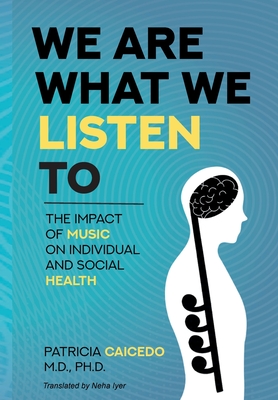 We are what we listen to: The impact of Music on Individual and Social Health - Caicedo, Patricia