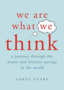 We are What We Think: A Journey Through the Wisest and Wittiest Sayings in the World