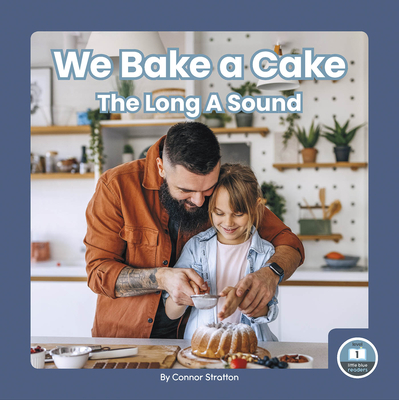 We Bake a Cake: The Long A Sound - Stratton, Connor