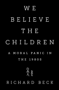 We Believe the Children: A Moral Panic in the 1980s