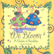 We Bloom: A Garden of Friendship