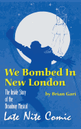 We Bombed in New London: The Inside Story of the Broadway Musical Late Nite Comic