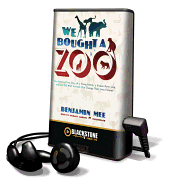 We Bought a Zoo: The Amazing True Story of a Young Family, a Broken Down Zoo, and the 200 Wild Animals That Change Their Lives Forever