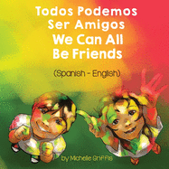 We Can All Be Friends (Spanish-English): Todos Podemos Ser Amigos