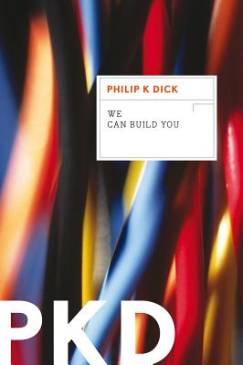 We Can Build You - Dick, Philip K