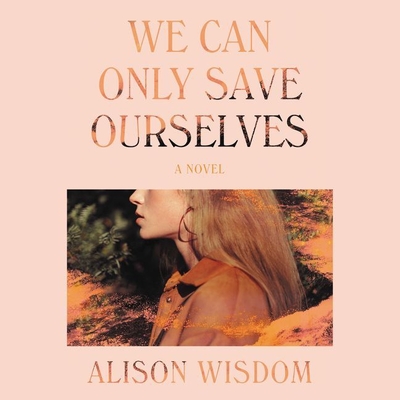 We Can Only Save Ourselves - Wisdom, Alison, and Vilinsky, Jesse (Read by)