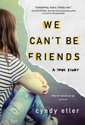 We Can't Be Friends: A True Story - Etler, Cyndy