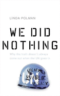We Did Nothing: Why the Truth Doesn't Always Come Out When the UN Goes in