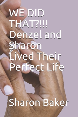 WE DID THAT?!!! Denzel and Sharon Lived Their Perfect Life - Baker, Sharon