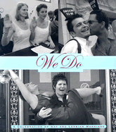 We Do: A Celebration of Gay and Lesbian Marriage - Newsom, Gavin (Foreword by), and Rennert, Amy (Editor)