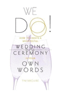 We Do!: How to Create a Meaningful Wedding Ceremony in Your Own Words