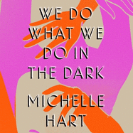 We Do What We Do in the Dark: 'A haunting study of solitude and connection' Meg Wolitzer