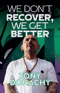 We Don't Recover, We Get Better