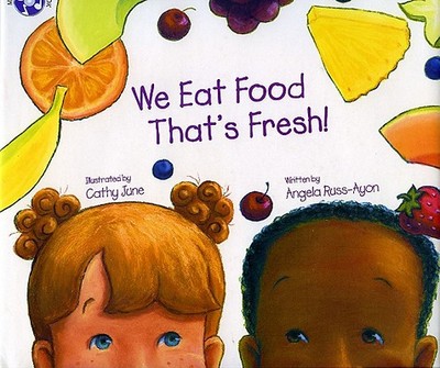 We Eat Food That's Fresh - Russ-Ayon, Angela, and June, Cathy (Illustrator)