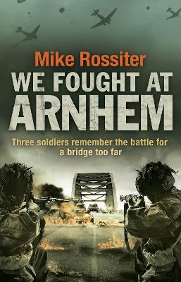 We Fought at Arnhem - Rossiter, Mike