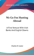 We Go Fox Hunting Abroad: A First Venture With Irish Banks And English Downs