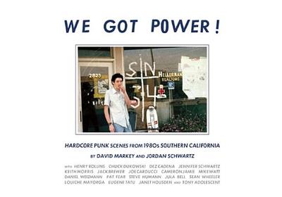 We Got Power!: Hardcore Punk Scenes from 1980s Southern California - Schwartz, Jordan, and Markey, Dave, and Markey, David