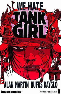 We Hate Tank Girl Tp - Martin, Alan C, and Dayglo, Rufus