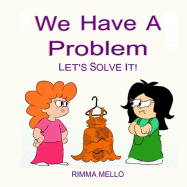 We Have A Problem: Let's Solve It