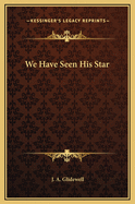 We Have Seen His Star