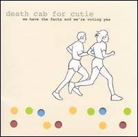 We Have the Facts and We're Voting Yes - Death Cab for Cutie
