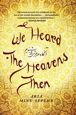 We Heard the Heavens Then: A Memoir of Iran - Minu-Sepehr, Aria