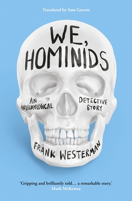 We, Hominids: An anthropological detective story - Westerman, Frank, and Garrett, Sam (Translated by)