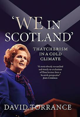We in Scotland: Thatcherism in a Cold Climate - Torrance, David