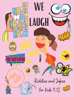 We Laugh Riddles and Jokes for Kids 9-12: Awesome Riddles and Trick Questions For Kids - Fun Brain Teaser for Children and Families - Jokes for Kids - Easy and Difficult Riddles Activity Book - Johnson, Shanice