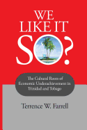 We Like It So?: The Cultural Roots of Economic Underachievement in Trinidad and Tobago