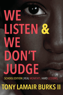 We Listen and We Don't Judge: School Edition