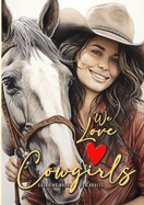 We love Cowgirls Coloring Book for Adults: Cowgirls Coloring Book Grayscale Horses Coloring Book for Adults Grayscale Outdoor Coloring Book Adults A4 52 P