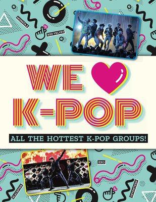 We Love K-Pop: All the Hottest K-Pop Groups! - Books, Mortimer Children's