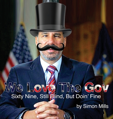 We Love The Gov: Sixty Nine, Still Blind, But Doin' Fine - Mills, Simon