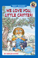 We Love You, Little Critter!, Grades Pk - K: Level 1