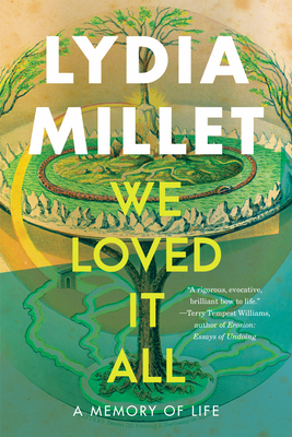 We Loved It All: A Memory of Life - Millet, Lydia