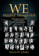 We Marched Through Hell: A Rural High School's Service in the Vietnam War and Life in its Aftermath