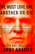 We Must Love One Another or Die: The Life and Legacies of Larry Kramer