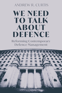 We Need to Talk about Defence: Reforming Contemporary Defence Management