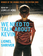 We Need to Talk About Kevin - Shriver, Lionel, and King, Lorelei (Read by)