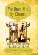 We Once Met by Chance: Four Life Stories During the American Civil War