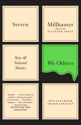 We Others: New and Selected Stories - Millhauser, Steven