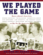 We Played the Game: Memories of Baseball's Greatest Era