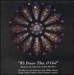 We Praise Thee O God: Music for the Church