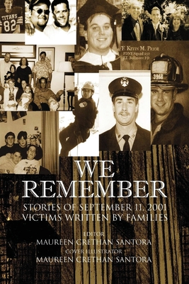 We Remember: Stories of September 11, 2001 Victims Written by Families - Santora, Maureen Crethan