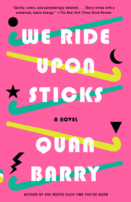 We Ride Upon Sticks: A Novel (Alex Award Winner) - Barry, Quan